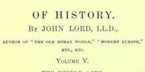 Beacon Lights of History, Volume V : The Middle Ages by John Lord