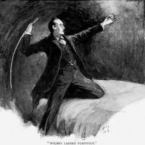 Sherlock Holmes The Speckled Band Holmes sprang from the bed, struck a match, and lashed furiously with his cane at the bell-pull