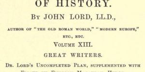 Beacon Lights of History, Volume XIII : Great Writers by John Lord