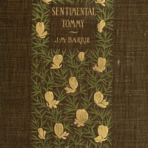 Sentimental Tommy by James Matthew Barrie