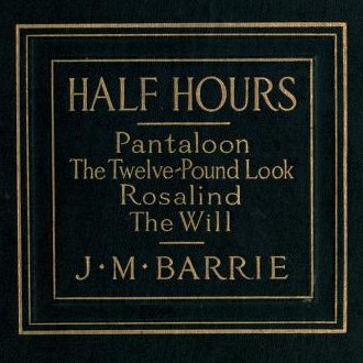 Half Hours Plays by James Matthew Barrie