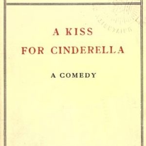 A Kiss For Cinderella Play by James Matthew Barrie