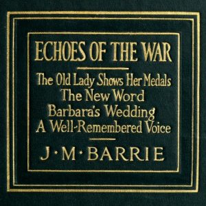 Echoes of the War by James Matthew Barrie