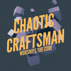 Chaotic Craftsman Worships The Cube Review
